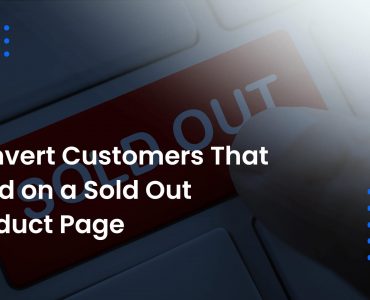 Convert Customers That Land on a Sold Out Product Page