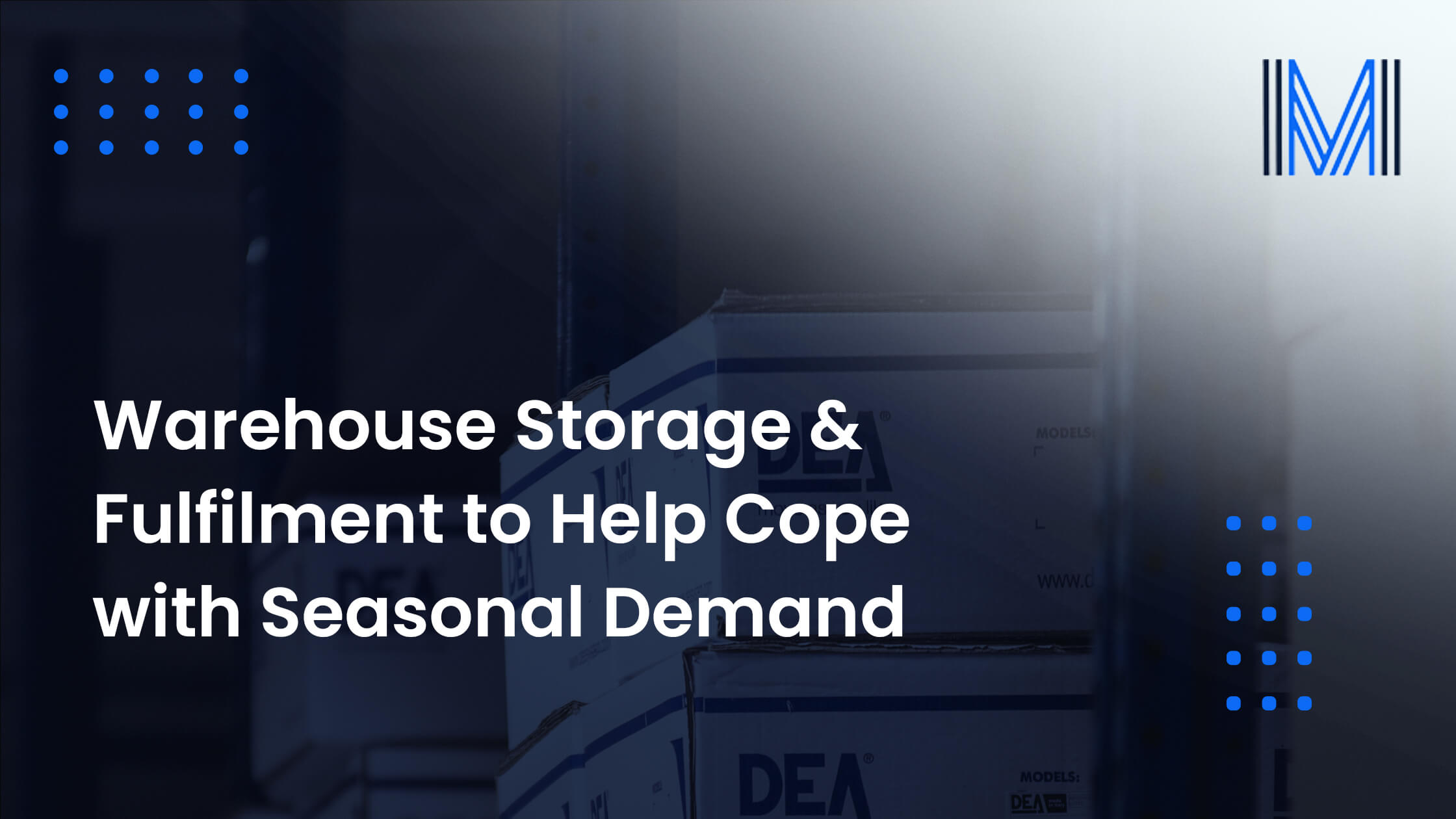 Warehouse Storage & Fulfilment to Help Cope with Seasonal Demand