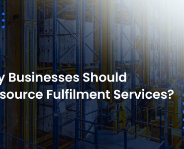 Why Businesses Should Outsource Fulfilment Services?