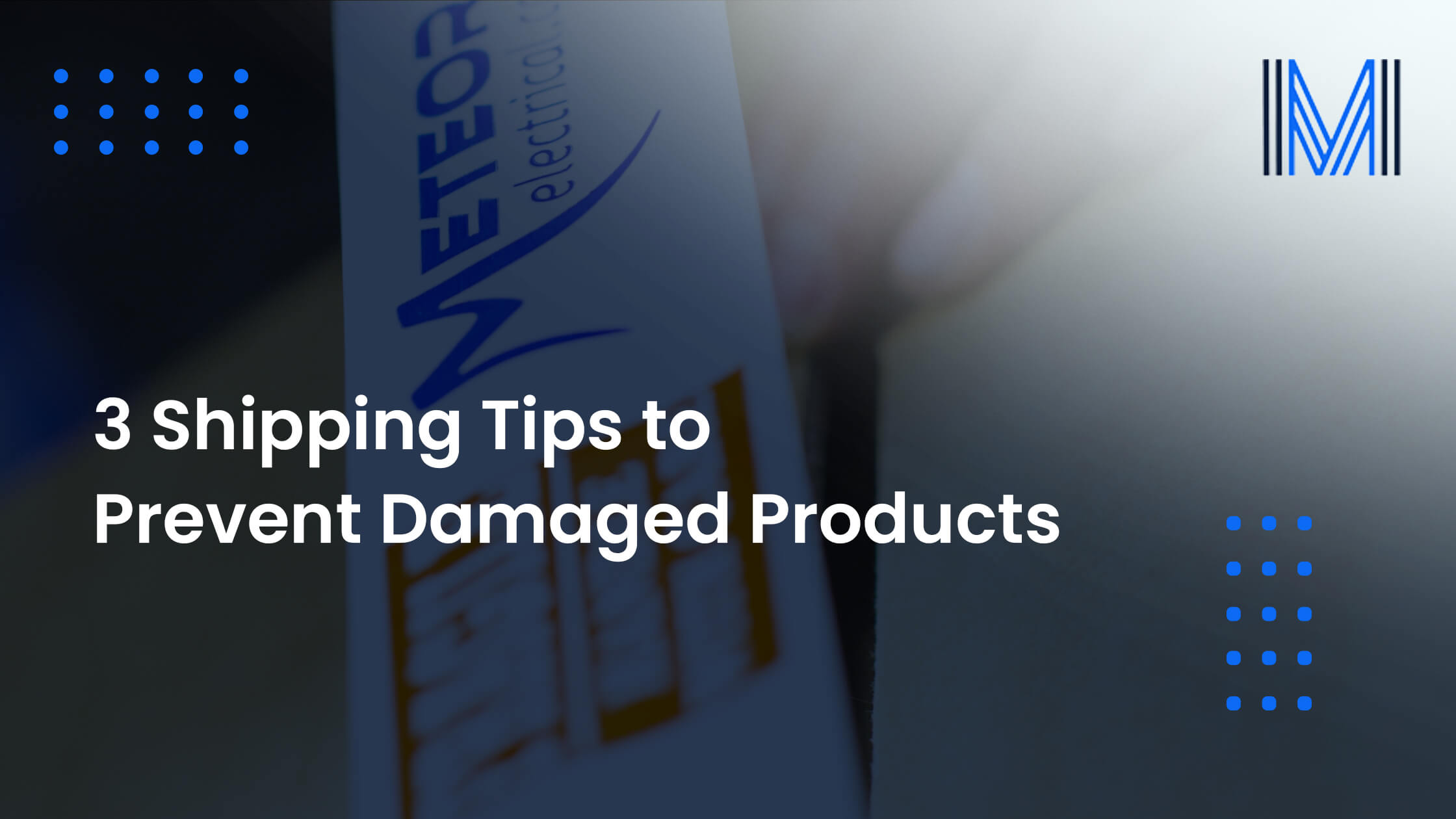 3 Shipping Tips to Prevent Damaged Products