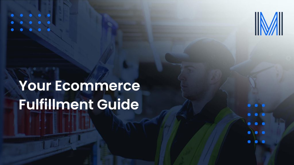 Your Ecommerce Fulfillment Guide