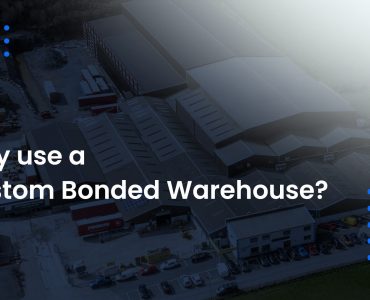 Why use a Custom Bonded Warehouse?