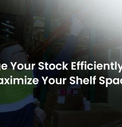 Manage Your Stock Efficiently And Maximize Your Shelf Space