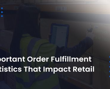 Important Order Fulfillment Statistics That Impact Retail