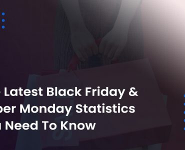Latest Black Friday & Cyber Monday Statistics You Need To Know