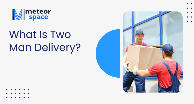 Meteor Space - What Is Two Man Delivery