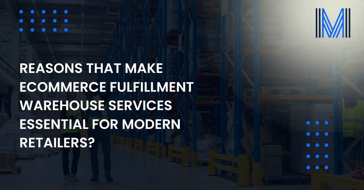 make-ecommerce-fulfillment-warehouse-services-essential-for-modern-retailers