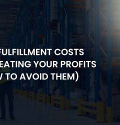 7-hidden-fulfillment-costs-that-are-eating-your-profits