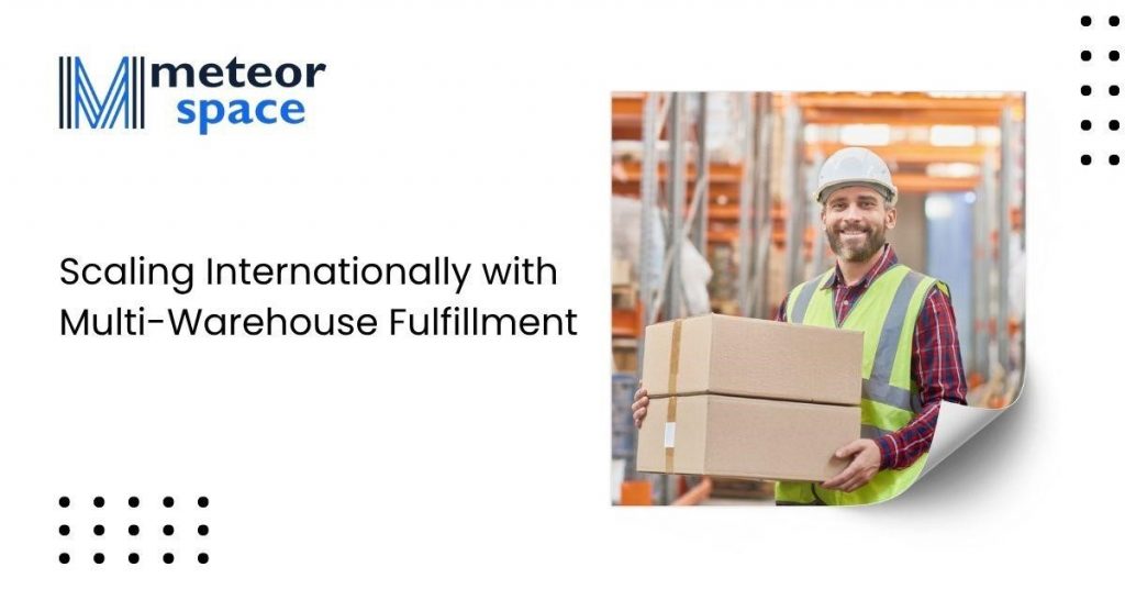 scaling-internationally-with-multi-warehouse-fulfillment