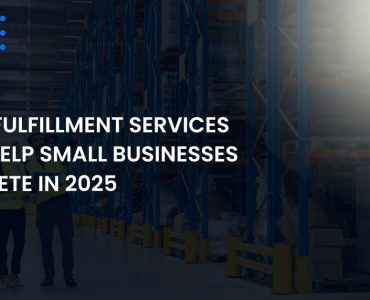 fulfillment-services-can-help-small-businesses-compete-in-2025