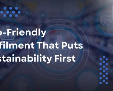 Eco-Friendly Fulfilment That Puts Sustainability First