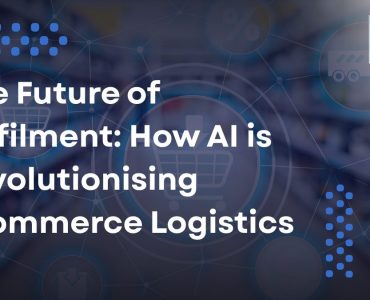 The Future of Fulfilment: How AI is Revolutionising Ecommerce Logistics